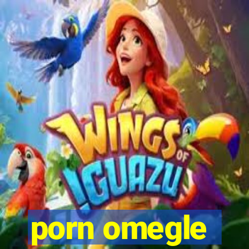 porn omegle